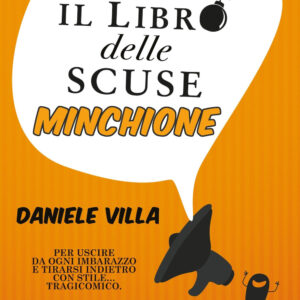 Libro libro delle scuse minchione di Daniele Villa - ean 9788822786708 - Newton Compton Editori