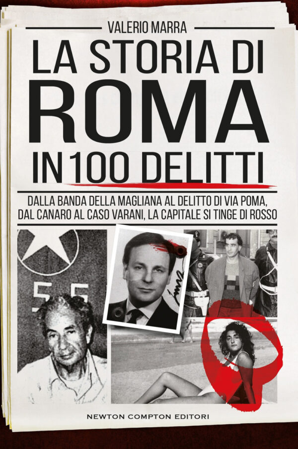 Libro storia di Roma in 100 delitti. Dalla banda della Magliana al delitto di via Poma
