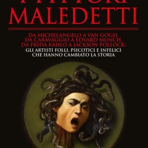 Libro pittori maledetti di Alessandro Moriccioni - ean 9788822787064 - Newton Compton Editori