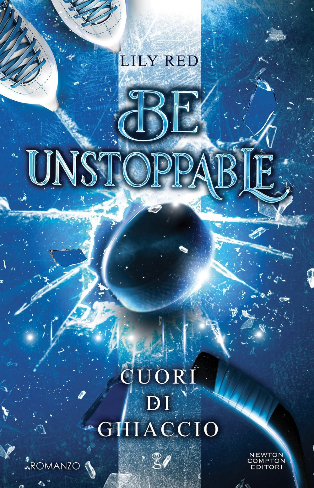 Libro Be unstoppable. Cuori di ghiaccio di Lily Red - ean 9788822787408 - Newton Compton Editori