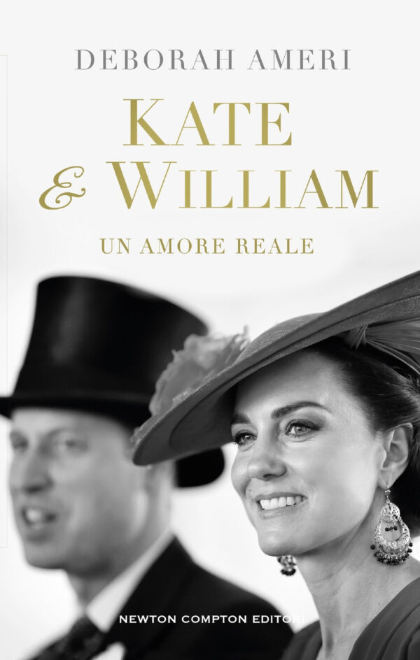 Libro Kate & William. Un amore reale di Deborah Ameri - ean 9788822787422 - Newton Compton Editori
