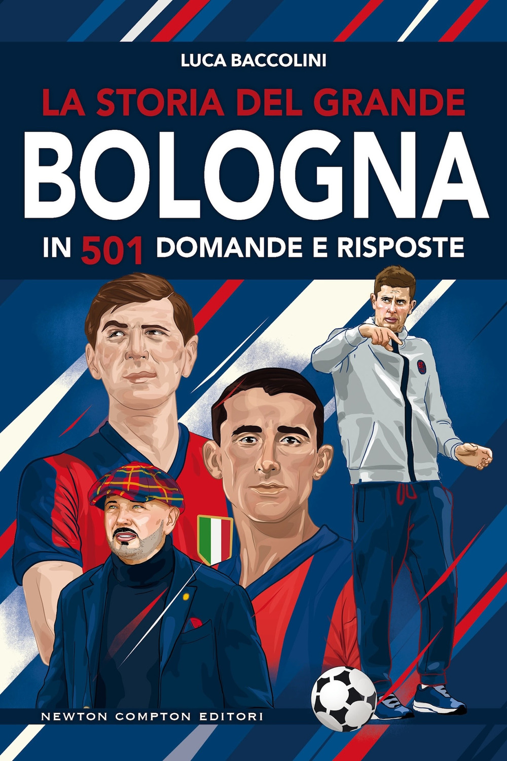 Libro storia del grande Bologna in 501 domande e risposte di Luca Baccolini - ean 9788822787675 - Newton Compton Editori