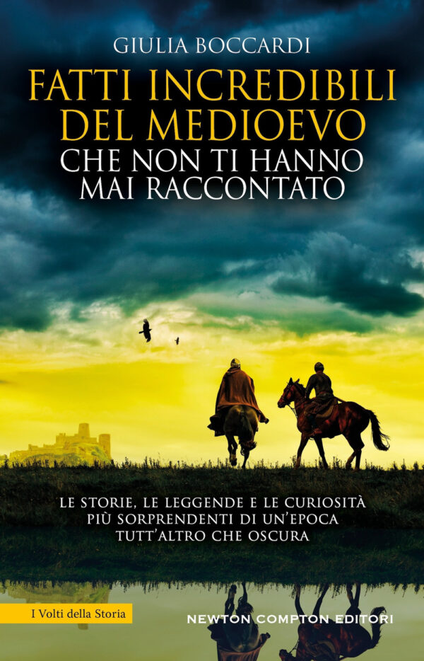 Libro Fatti incredibili del Medioevo che non ti hanno mai raccontato di Giulia Boccardi - ean 9788822787880 - Newton Compton Editori