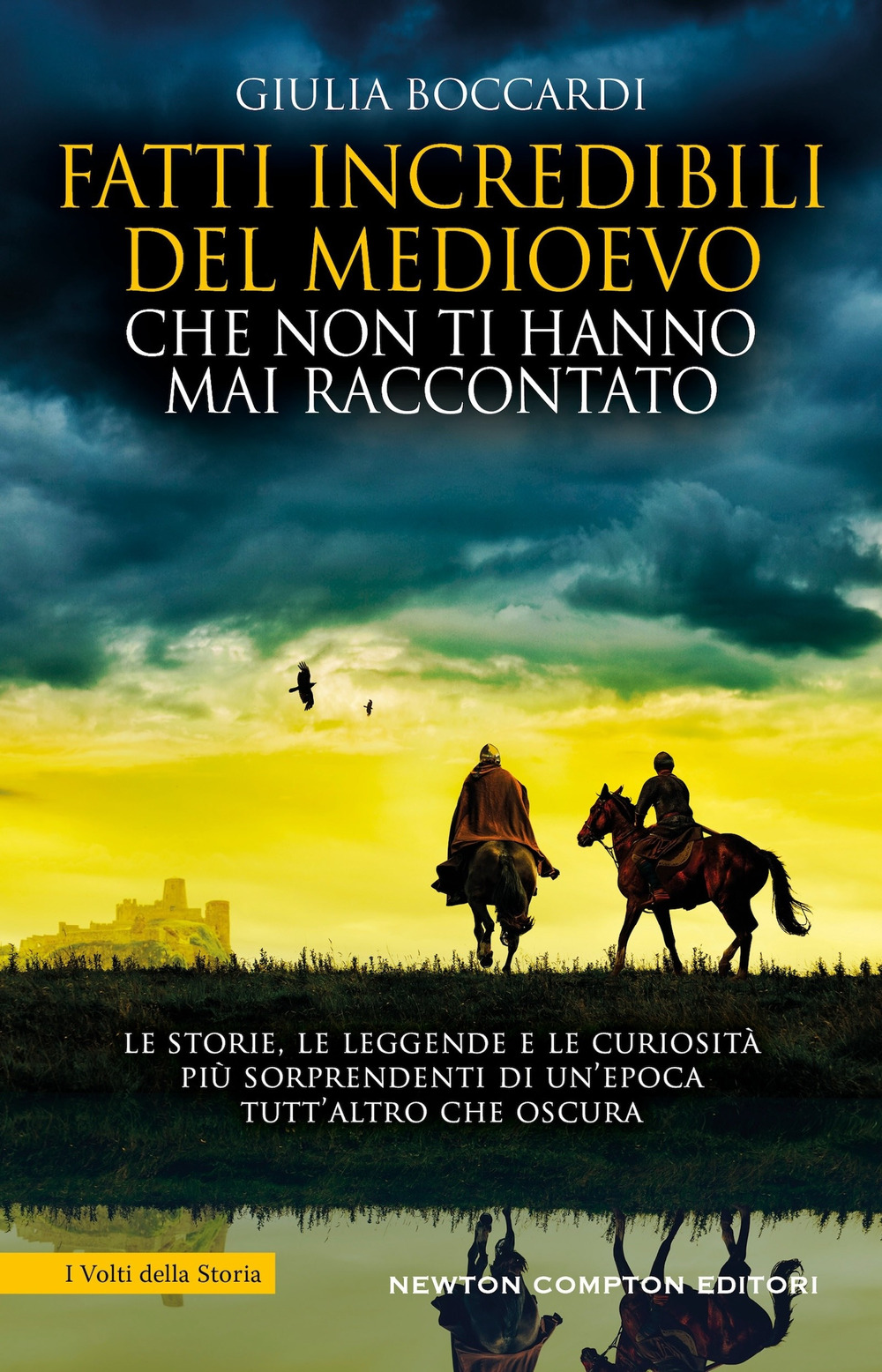 Libro Fatti incredibili del Medioevo che non ti hanno mai raccontato di Giulia Boccardi - ean 9788822787880 - Newton Compton Editori
