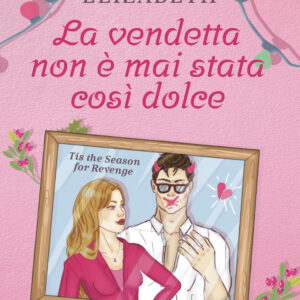 Libro vendetta non è mai stata così dolce. Tis the season for revenge di Elizabeth Morgan - ean 9788822788177 - Newton Compton Editori