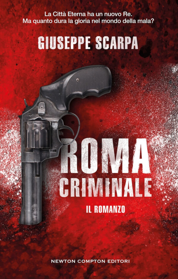 Libro Roma criminale. Il romanzo di Giuseppe Scarpa - ean 9788822788498 - Newton Compton Editori