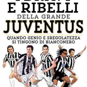Libro bravi e ribelli della grande Juventus di Claudio Moretti; Stefano Discreti - ean 9788822788641 - Newton Compton Editori