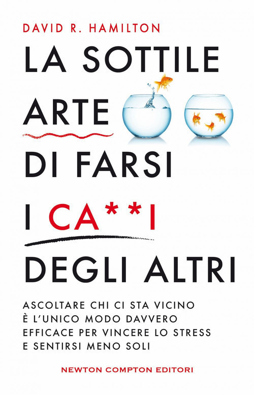 Libro sottile arte di farsi i ca**i degi altri di David R. Hamilton - ean 9788822788863 - Newton Compton Editori