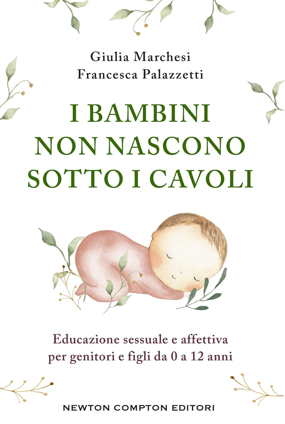 Libro bambini non nascono sotto i cavoli di Giulia Marchesi; Francesca Palazzetti - ean 9788822788917 - Newton Compton Editori