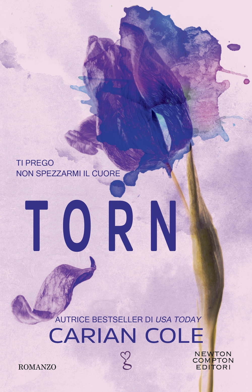 Libro Torn. Ti prego non spezzarmi il cuore di Carian Cole - ean 9788822789136 - Newton Compton Editori