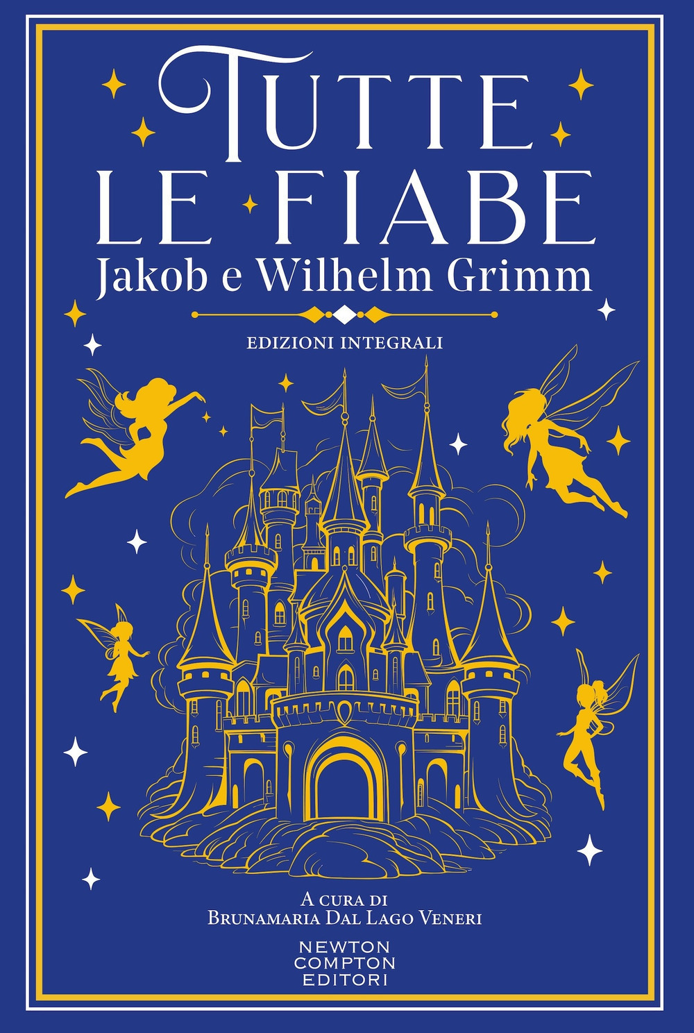 Libro Tutte le fiabe di Jacob Grimm; Wilhelm Grimm - ean 9788822789143 - Newton Compton Editori