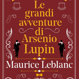 Libro grandi avventure di Arsenio Lupin di Maurice Leblanc - ean 9788822789150 - Newton Compton Editori