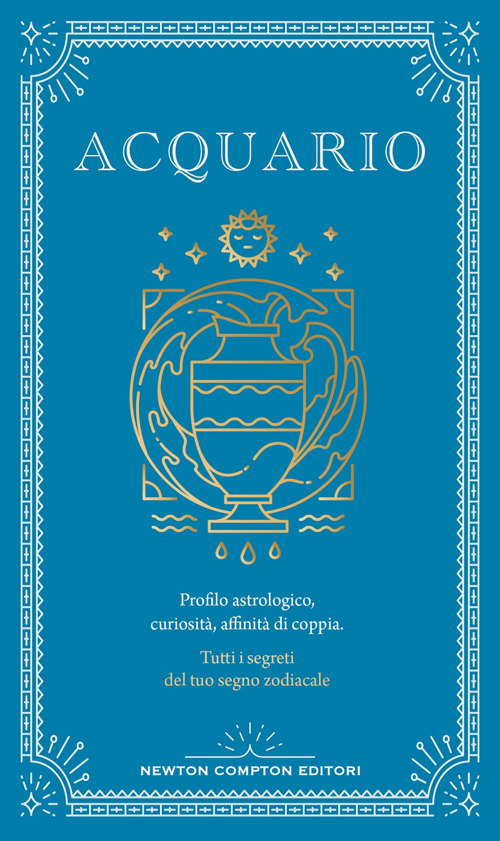Libro Guida astrologica al segno dell'Acquario di Astrid Carvel - ean 9788822789433 - Newton Compton Editori