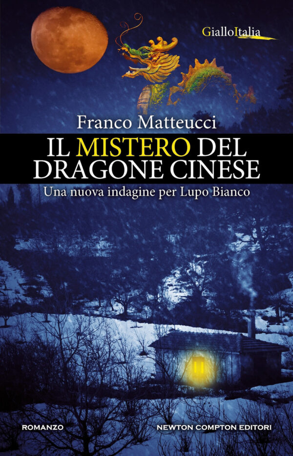Libro mistero del dragone cinese. Una nuova indagine per Lupo Bianco di Franco Matteucci - ean 9788822789884 - Newton Compton Editori