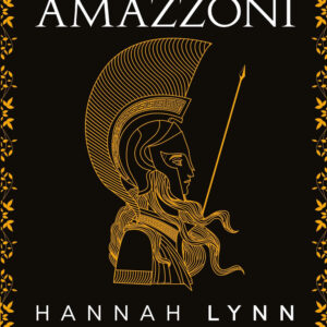 Libro mistero delle amazzoni di Hannah Lynn - ean 9788822789969 - Newton Compton Editori