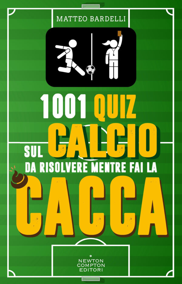 Libro 1001 quiz sul calcio da risolvere mentre fai la cacca di Matteo Bardelli - ean 9788822790279 - Newton Compton Editori