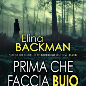 Libro Prima che faccia buio di Elina Backman - ean 9788822790293 - Newton Compton Editori