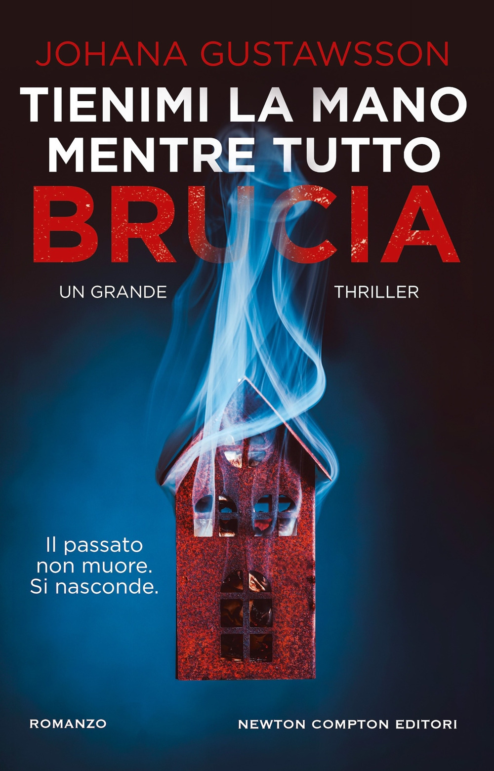 Libro Tienimi la mano mentre tutto brucia di Johana Gustawsson - ean 9788822790378 - Newton Compton Editori