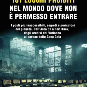 Libro 101 luoghi proibiti nel mondo dove non è permesso entrare di Gianluca Barbera - ean 9788822790392 - Newton Compton Editori