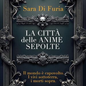 Libro città delle anime sepolte di Sara Di Furia - ean 9788822790743 - Newton Compton Editori