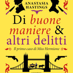 Libro Di buone maniere & altri delitti di Anastasia Hastings - ean 9788822790811 - Newton Compton Editori