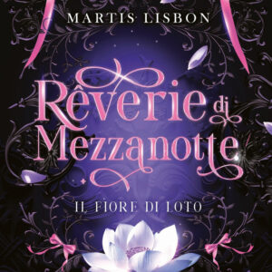 Libro Rêverie di Mezzanotte. Il fiore di loto di Martis Lisbon - ean 9788822791979 - Newton Compton Editori