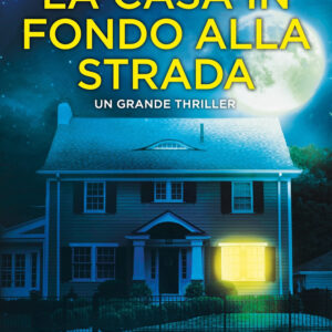 Libro casa in fondo alla strada di Karen McQuestion - ean 9788822792075 - Newton Compton Editori