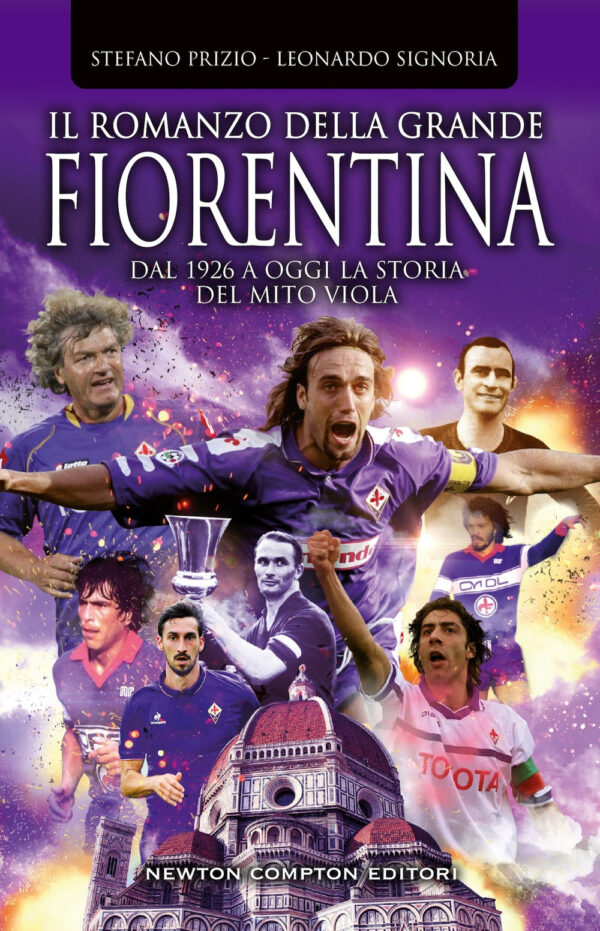 Libro romanzo della grande Fiorentina. Dal 1926 a oggi la storia del mito viola di Stefano Prizio; Leonardo Signoria - ean 9788822792358 - Newton Compton Editori