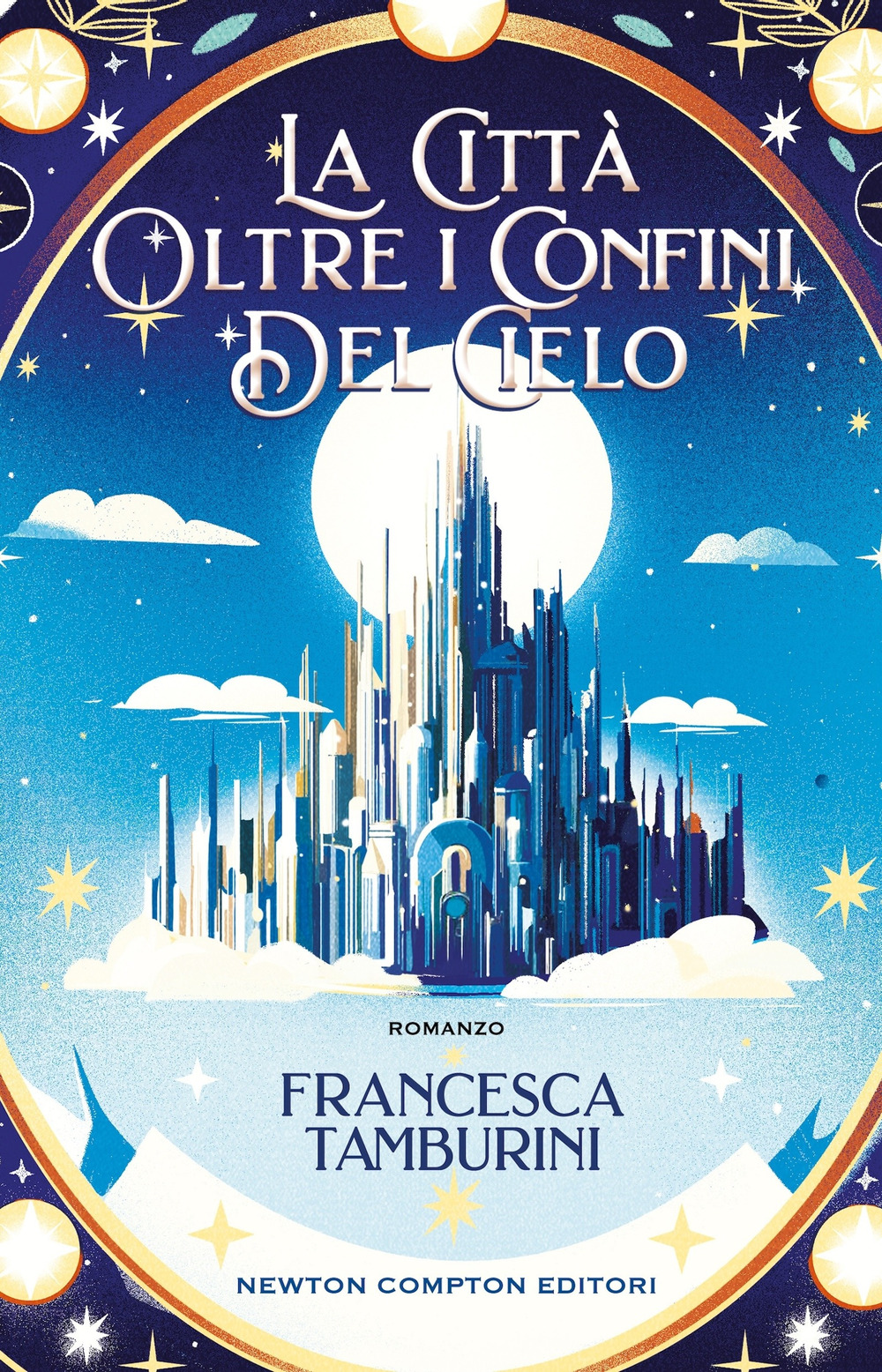 Libro città oltre i confini del cielo di Francesca Tamburini - ean 9788822792365 - Newton Compton Editori