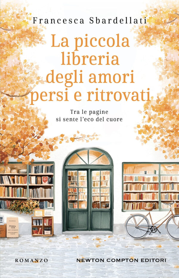 Libro piccola libreria degli amori persi e ritrovati di Francesca Sbardellati - ean 9788822792563 - Newton Compton Editori