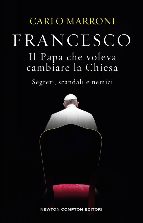 Libro Francesco. Il Papa che voleva cambiare la Chiesa. Segreti