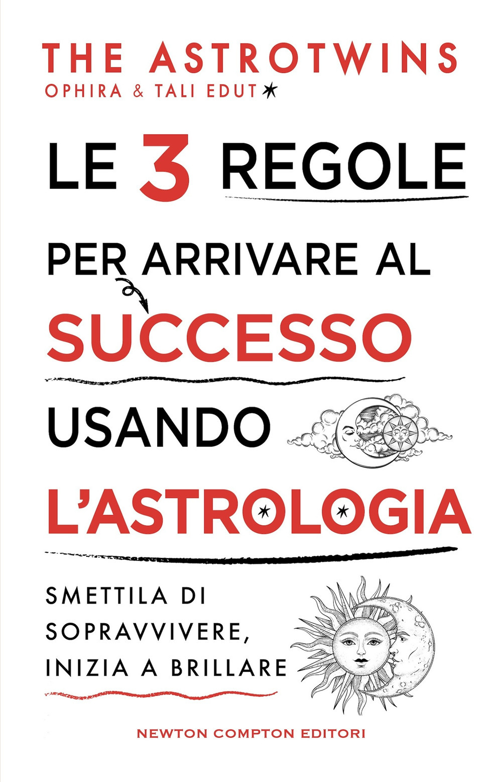 Libro 3 regole per arrivare al successo usando l'astrologia di The Astrotwins - ean 9788822792747 - Newton Compton Editori