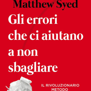 Libro errori che ci aiutano a non sbagliare di Matthew Syed - ean 9788822792990 - Newton Compton Editori
