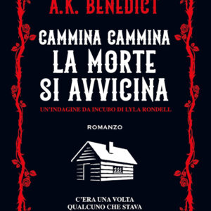 Libro Cammina cammina la morte si avvicina di A. K. Benedict - ean 9788822793003 - Newton Compton Editori