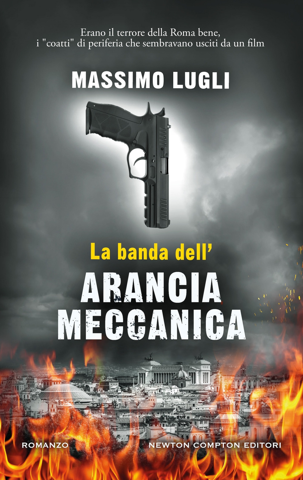 Libro banda dell'Arancia Meccanica di Massimo Lugli - ean 9788822793577 - Newton Compton Editori