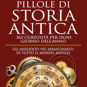 Libro Pillole di storia antica. 365 curiosità per ogni giorno dell'anno di Costantino Andrea De Luca - ean 9788822793621 - Newton Compton Editori