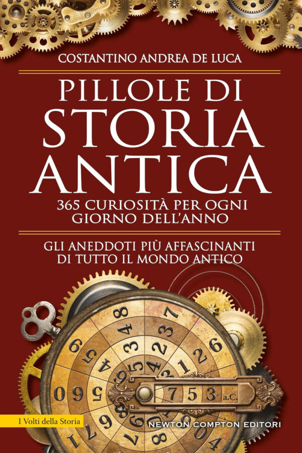 Libro Pillole di storia antica. 365 curiosità per ogni giorno dell'anno di Costantino Andrea De Luca - ean 9788822793621 - Newton Compton Editori