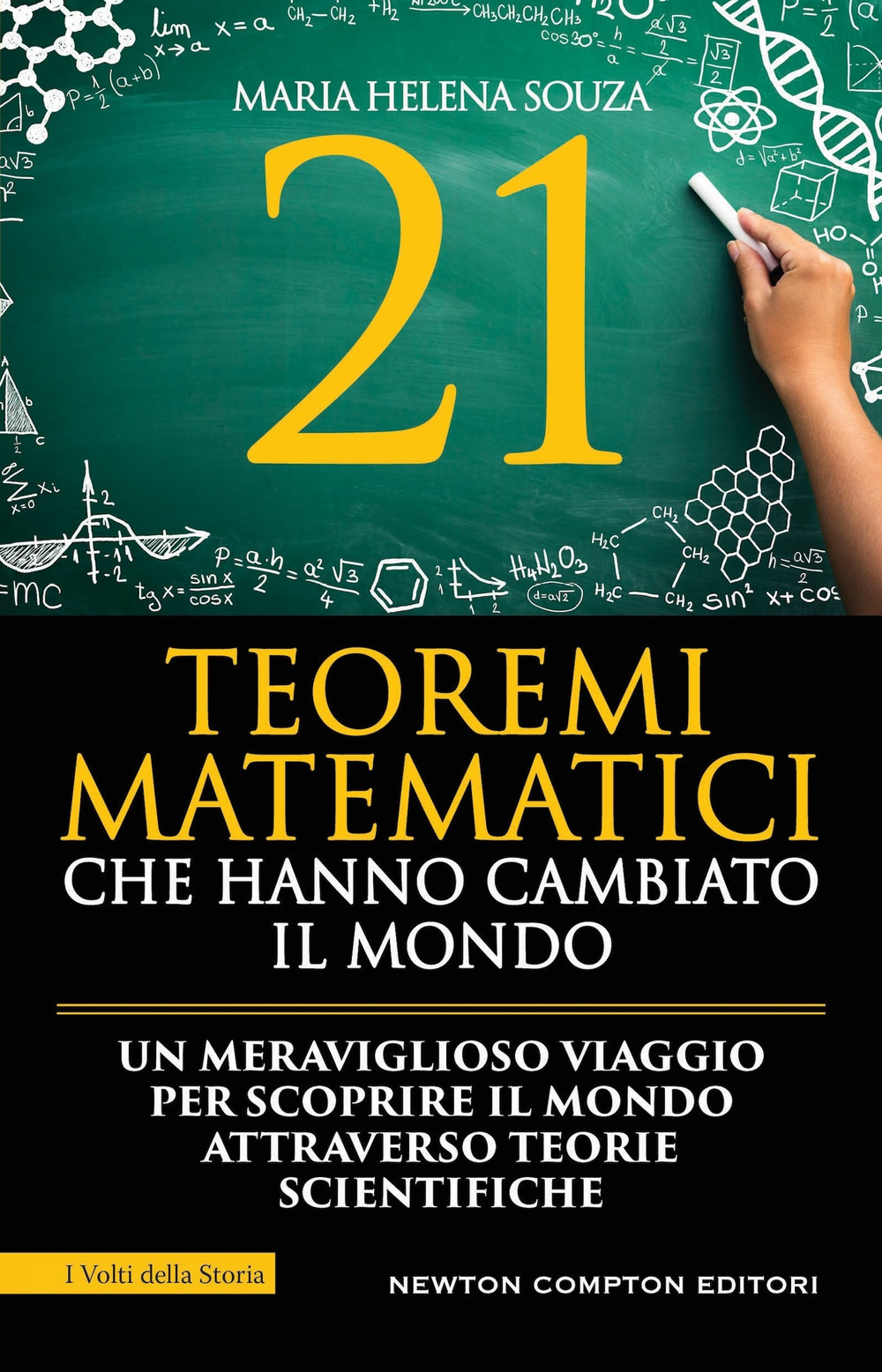 Libro 21 teoremi matematici che hanno cambiato il mondo di Maria Helena Souza - ean 9788822793638 - Newton Compton Editori
