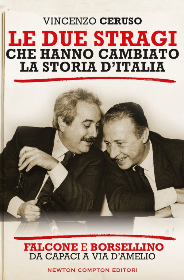 Libro due stragi che hanno cambiato la storia d'Italia. Falcone e Borsellino. Da Capaci a via D'Amelio di Vincenzo Ceruso - ean 9788822793713 - Newton Compton Editori