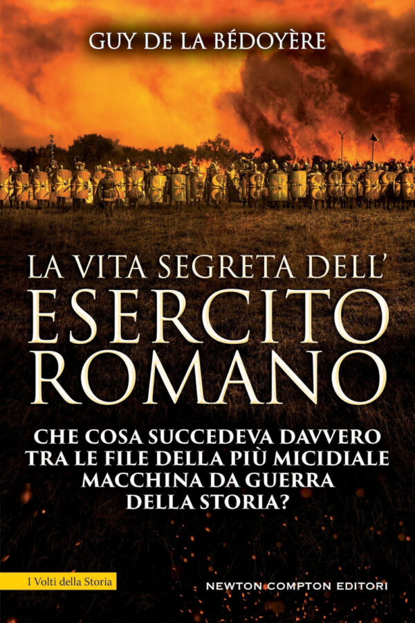 Libro vita segreta dell'esercito romano di Guy de La Bédoyère - ean 9788822793737 - Newton Compton Editori