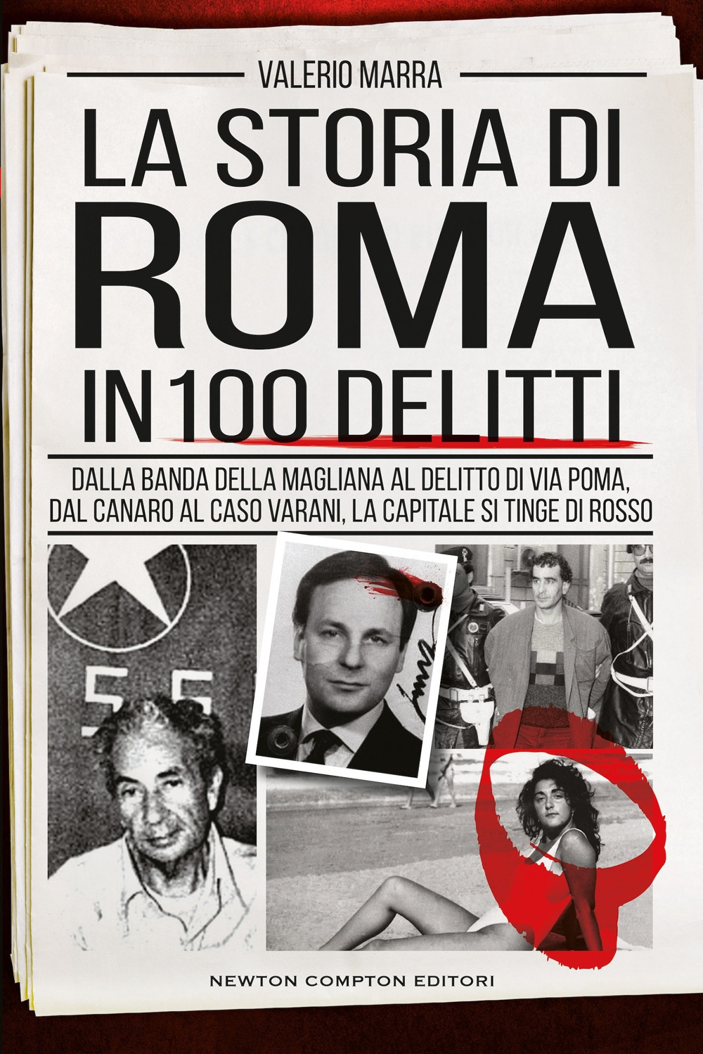 Libro storia di Roma in 100 delitti. Dalla banda della Magliana al delitto di via Poma