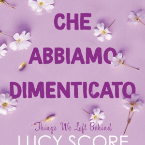 Libro Cose che abbiamo dimenticato. Things we left behind di Lucy Score - ean 9788822793799 - Newton Compton Editori