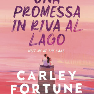 Libro promessa in riva al lago di Carley Fortune - ean 9788822793812 - Newton Compton Editori