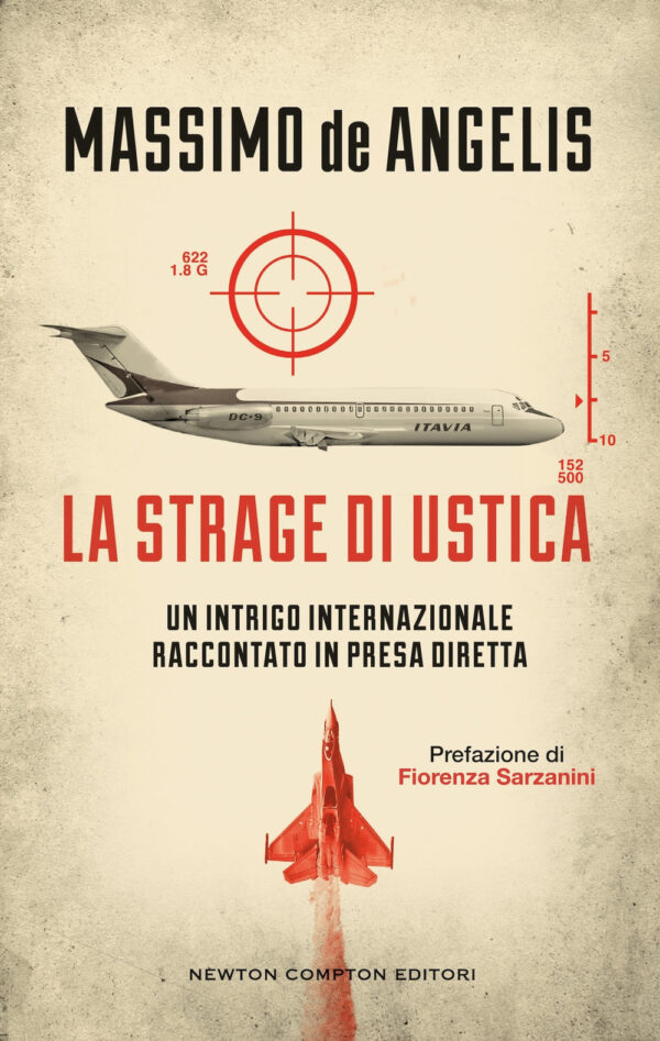 Libro strage di Ustica. Un intrigo internazionale raccontato in presa diretta di Massimo De Angelis - ean 9788822794130 - Newton Compton Editori