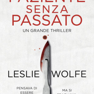 Libro paziente senza passato di Leslie Wolfe - ean 9788822794475 - Newton Compton Editori