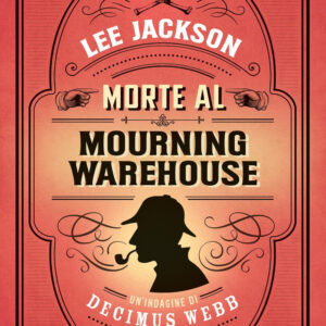 Libro Morte al Mourning Warehouse di Lee Jackson - ean 9788822794482 - Newton Compton Editori
