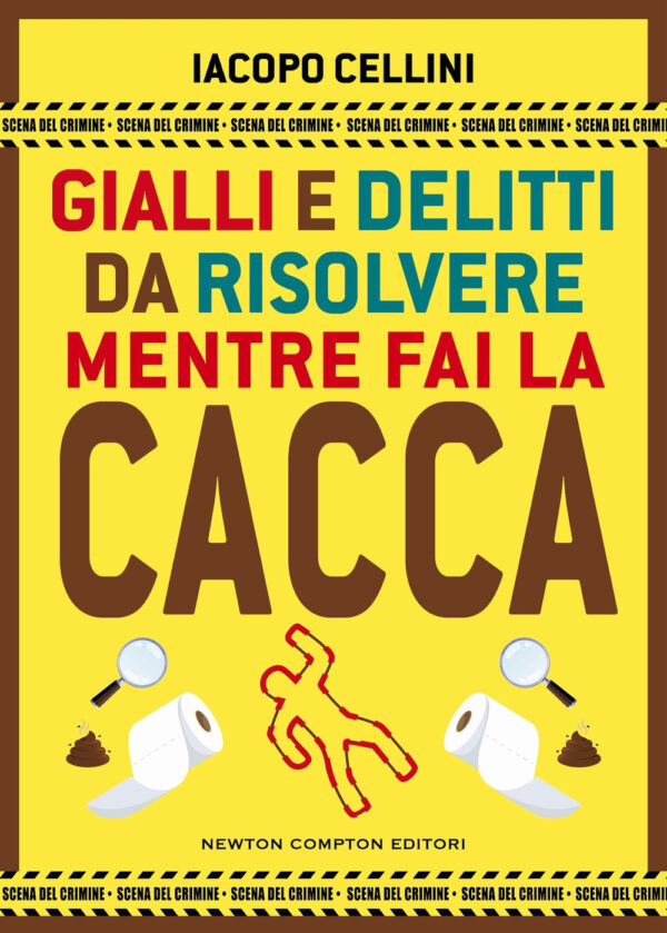 Libro Gialli e delitti da risolvere mentre fai la cacca di Iacopo Cellini - ean 9788822794512 - Newton Compton Editori