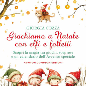 Libro Giochiamo a Natale con elfi e folletti di Giorgia Cozza - ean 9788822794574 - Newton Compton Editori