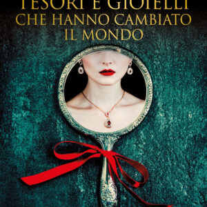 Libro Tesori e gioielli che hanno cambiato il mondo di Ana Trigo - ean 9788822794758 - Newton Compton Editori