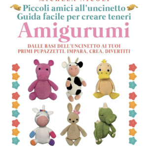 Libro Piccoli amici all'uncinetto: guida facile per creare teneri amigurumi. Dalle basi dell'uncinetto ai tuoi primi pupazzetti. Impara